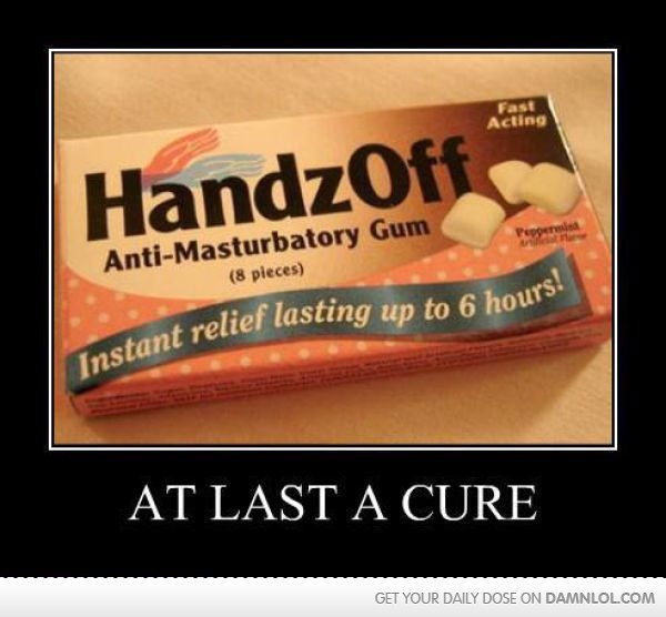 Name:  Anti-Fap Gum.jpg
Views: 581
Size:  122.3 KB