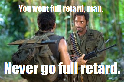 Name:  never_go_full_retard1.jpg
Views: 660
Size:  64.5 KB