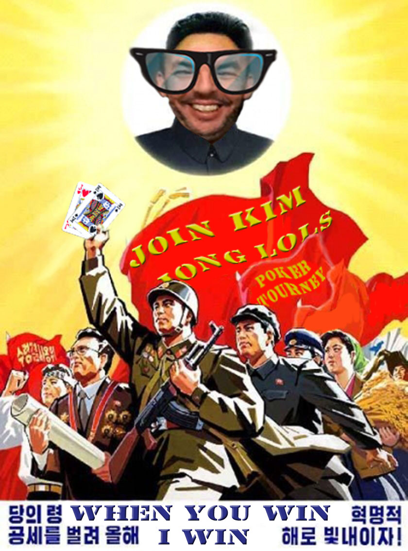 Name:  Kim Jong Lols Poker Tourney 4D.jpg
Views: 428
Size:  217.7 KB