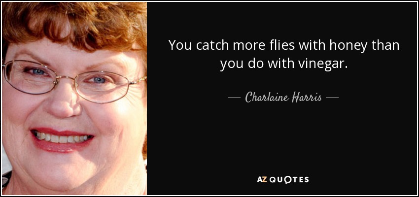 Name:  quote-you-catch-more-flies-with-honey-than-you-do-with-vinegar-charlaine-harris-43-96-06.jpg
Views: 724
Size:  56.1 KB