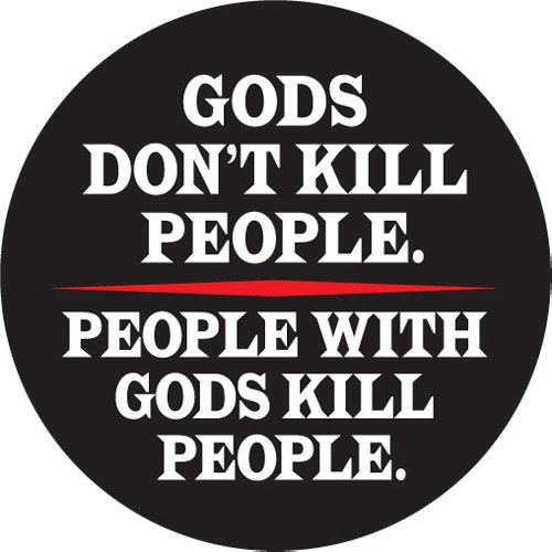 Name:  Gods-Dont-Kill-People.jpg
Views: 1187
Size:  41.2 KB
