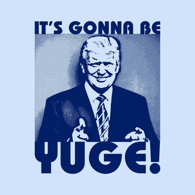 Name:  it-s-gonna-be-yuge-trump-tee-2.jpg
Views: 548
Size:  92.5 KB