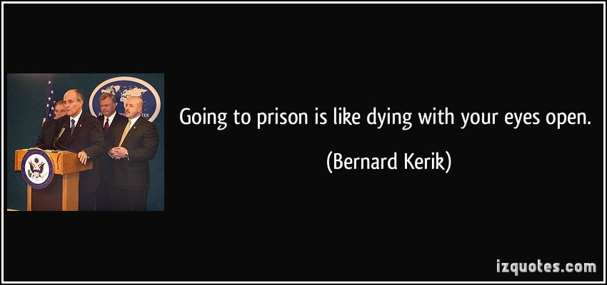 Name:  quote-going-to-prison-is-like-dying-with-your-eyes-open-bernard-kerik-100973.jpg
Views: 372
Size:  41.7 KB