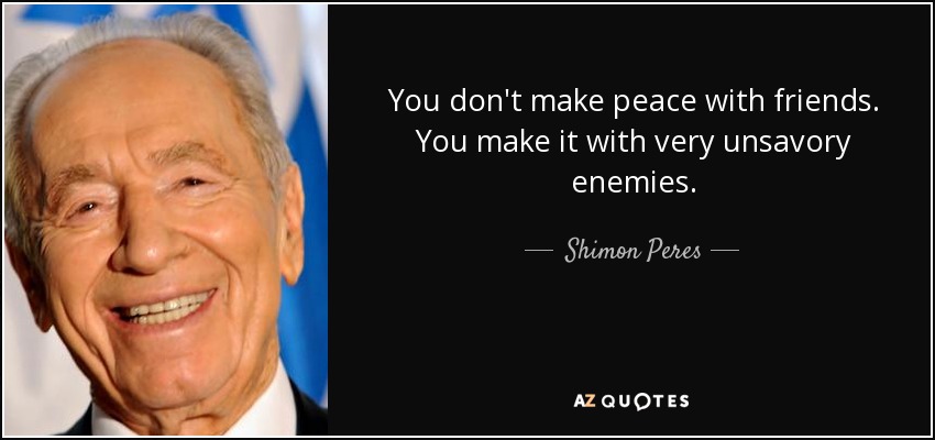 Name:  quote-you-don-t-make-peace-with-friends-you-make-it-with-very-unsavory-enemies-shimon-peres-64-5.jpg
Views: 620
Size:  52.3 KB