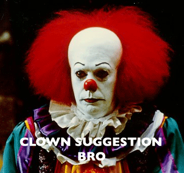 Name:  ClownSUGGESTION.gif
Views: 775
Size:  52.4 KB