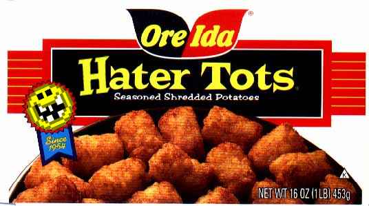Name:  hater_tots.jpg
Views: 714
Size:  22.7 KB