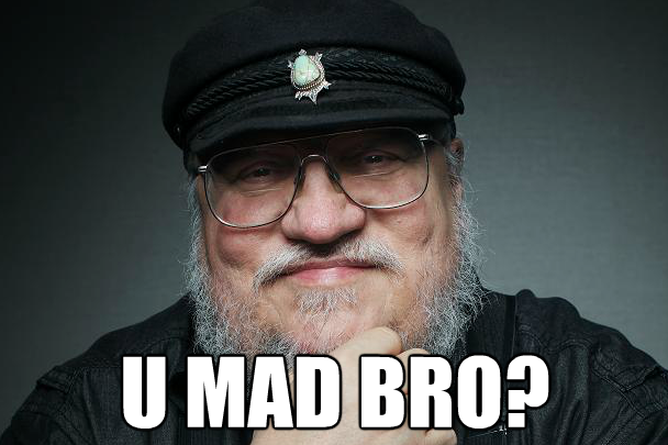 Name:  george-rr-martin-u-mad-bro.png
Views: 340
Size:  231.8 KB