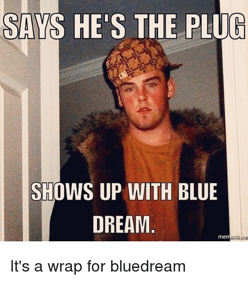 Name:  says-hes-the-plug-shows-up-with-blue-dream-me-25031829.png
Views: 117
Size:  162.3 KB