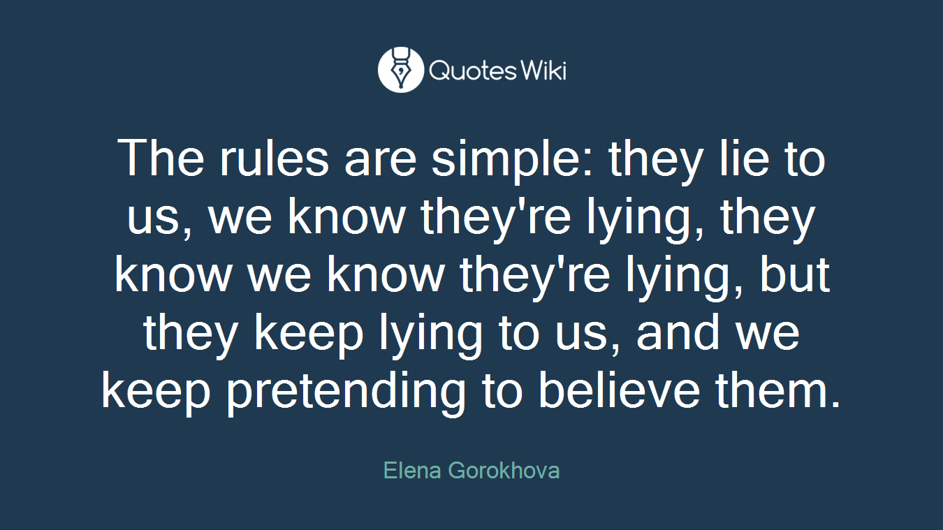 Name:  the_rules_are_simple_they_lie_to_us_we_know_theyre_lying_they_know_we_know_theyre_lying_but_they.png
Views: 389
Size:  44.7 KB