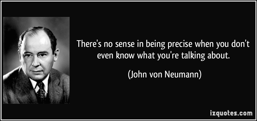 Name:  quote-there-s-no-sense-in-being-precise-when-you-don-t-even-know-what-you-re-talking-about-john-.jpg
Views: 2839
Size:  49.5 KB