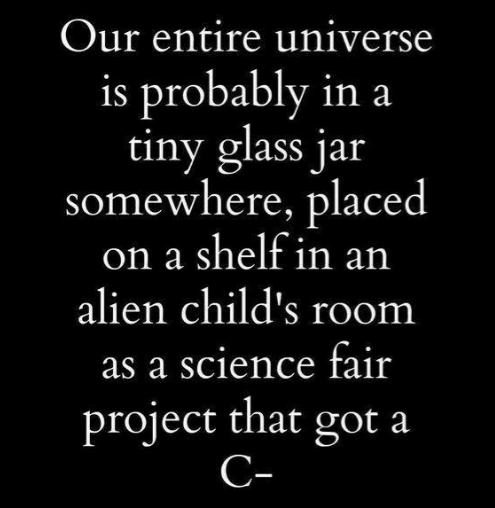 Name:  our-entire-universe-is-probably-in-a-tiny-glass-jar-22783581.png
Views: 98
Size:  113.0 KB