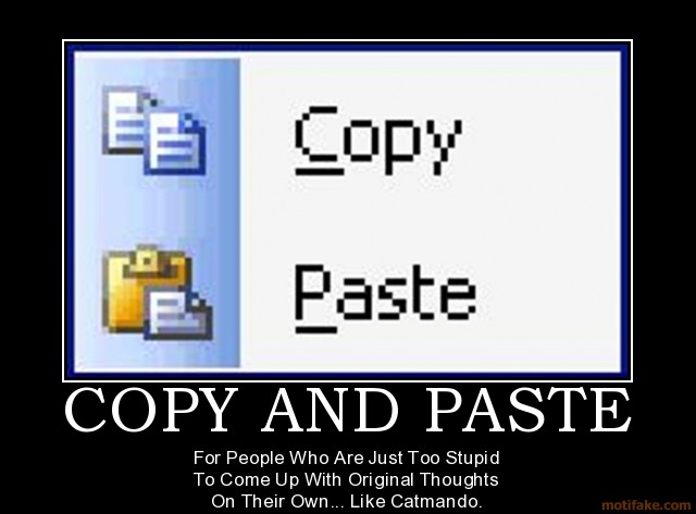 Name:  copy-and-paste-copy-paste-fish-demotivational-poster-1215992529.jpg
Views: 592
Size:  50.5 KB